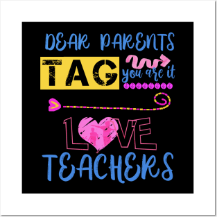 Dear Parents Tag You're It Love Teacher Funny T-Shirt Gifts Posters and Art